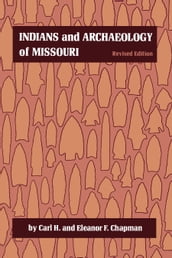 Indians and Archaeology of Missouri, Revised Edition