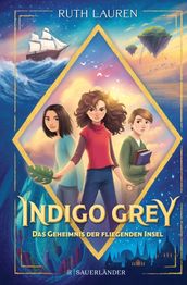 Indigo Grey Das Geheimnis der fliegenden Insel
