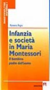 Infanzia e società in Maria Montessori. Il bambino padre dell uomo