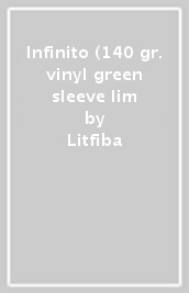 Infinito (140 gr. vinyl green sleeve lim
