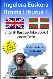 Ingelera Euskera Broma Liburua 1 (The English Basque Joke Book 1)