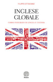 Inglese globale. Corso integrato di lingua e cultura