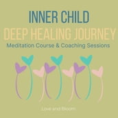 Inner Child Deep Healing Journey Meditation Course & Coaching Sessions