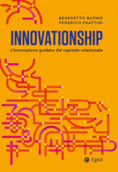 Innovationship. L innovazione guidata dal capitale relazionale