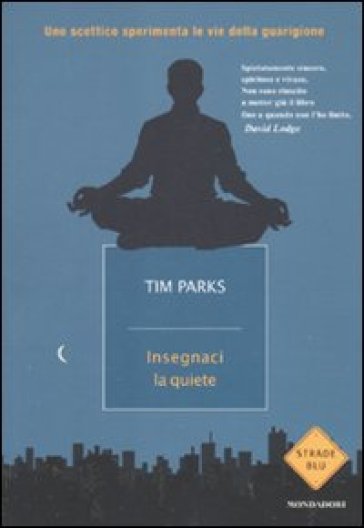 Insegnaci la quiete - Tim Parks