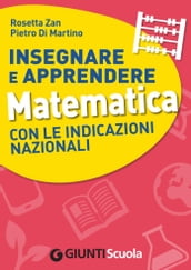 Insegnare e Apprendere Matematica con le Indicazioni Nazionali