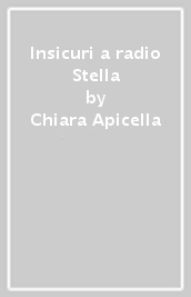 Insicuri a radio Stella
