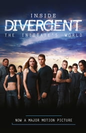 Inside Divergent: The Initiate s World