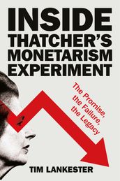 Inside Thatcher s Monetarism Experiment