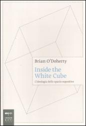 Inside the white cube. L ideologia dello spazio espositivo