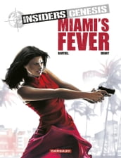 Insiders Genesis - Tome 3 - Miami s Fever