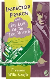 Inspector French and the Loss of the  Jane Vosper  (Inspector French, Book 11)