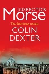 Inspector Morse: The First Three Novels