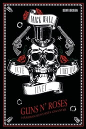 Inte i det här livet Guns N  Roses - Hardrockens sista giganter Del 1