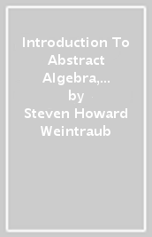 Introduction To Abstract Algebra, An: Sets, Groups, Rings, And Fields