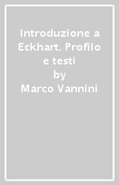 Introduzione a Eckhart. Profilo e testi