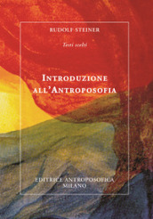 Introduzione all antroposofia. Nuova ediz.