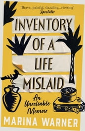 Inventory of a Life Mislaid: An Unreliable Memoir