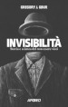 Invisibilità. Storia e scienza del non essere visti