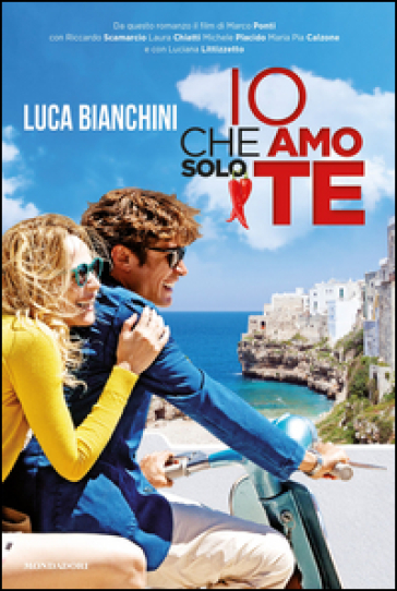 Io che amo solo te - Luca Bianchini
