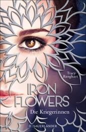 Iron Flowers 2 Die Kriegerinnen