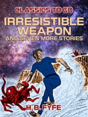 Irresistible Weapon and seven more stories