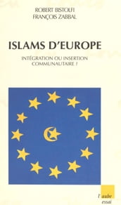 Islams d Europe : intégration ou insertion communautaire ?