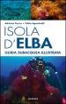 Isola d Elba. Guida subacquea illustrata
