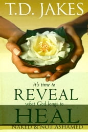It s Time to Reveal What God Longs to Heal