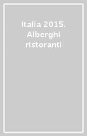 Italia 2015. Alberghi & ristoranti