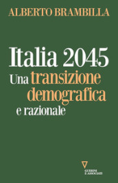 Italia 2045. Una transizione demografica e razionale