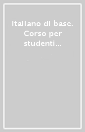 Italiano di base. Corso per studenti migranti. Livello preA1/A2