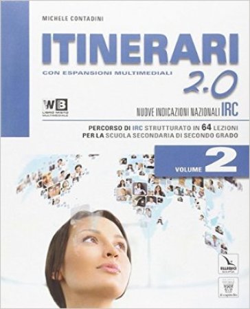 Itinerari di IRC 2.0. Per le Scuole superiori. Con DVD. Con e-book. Con espansione online. 2. - M. Contadini