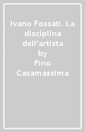 Ivano Fossati. La disciplina dell artista