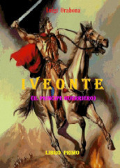 Iveonte (il principe guerriero). 1.