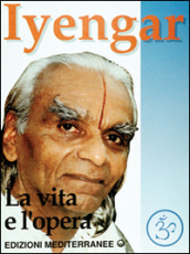 Iyengar. La vita e l opera