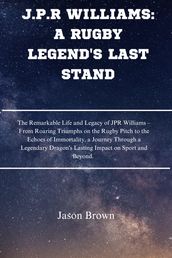 J.P.R WILLIAMS: A RUGBY LEGEND S LAST STAND