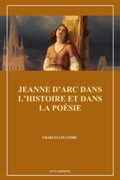 Jeanne d Arc dans l histoire et dans la poésie