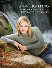 Jeff Smith s Lighting for Outdoor & Location Portrait Photography
