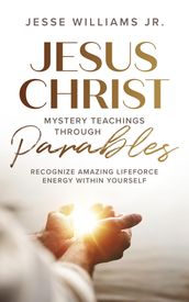 Jesus Christ Mystery Teachings Through Parables