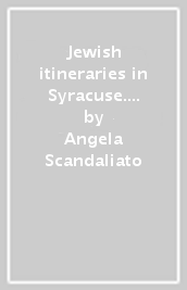 Jewish itineraries in Syracuse. The synagogue and the ritual bath