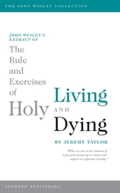 John Wesley s Extract of The Rule and Exercises of Holy Living and Dying