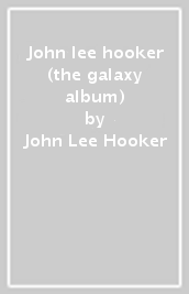 John lee hooker (the galaxy album)