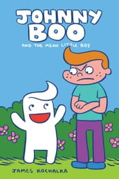 Johnny Boo Book 4: The Mean Little Boy
