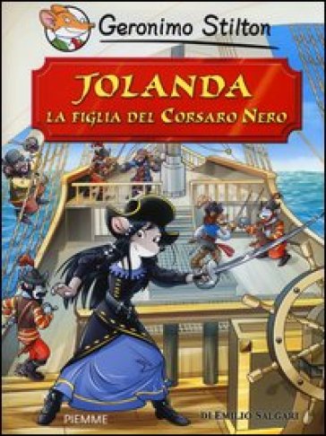 Jolanda, la figlia del Corsaro Nero di Emilio Salgari - Geronimo Stilton