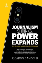 Journalism shrinks, power expands