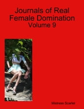 Journals of Real Female Domination: Volume 9