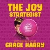 Joy Strategist, The: Your Path to Inner Change