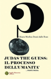 Judas the Guess: Il processo dell umanità. 1.