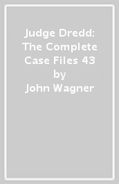 Judge Dredd: The Complete Case Files 43